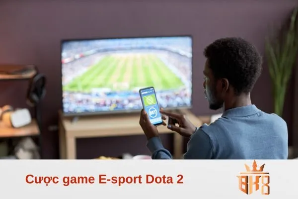 Cược game E-sport Dota 2