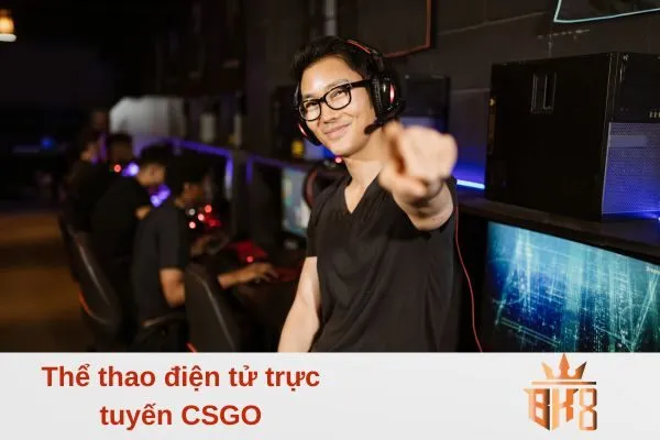 Thể thao điện tử trực tuyến CSGO