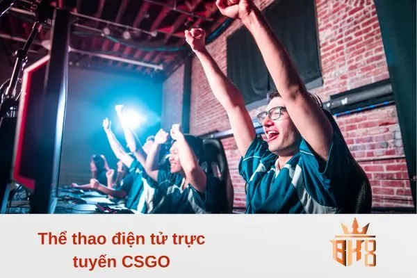 Thể thao điện tử trực tuyến CSGO