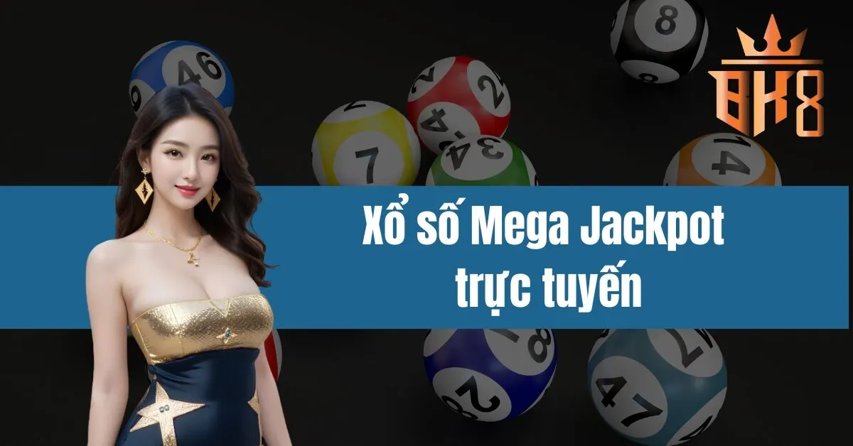 Xổ số Mega Jackpot trực tuyến