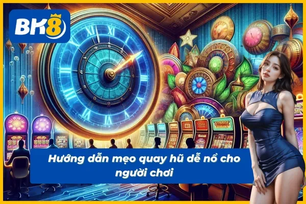 Mẹo quay hũ xèng cần nắm cho người chơi mới